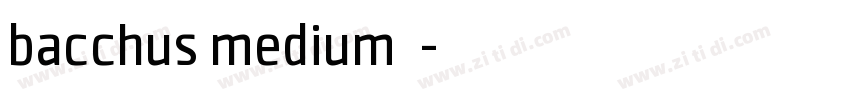bacchus medium 中字体转换
